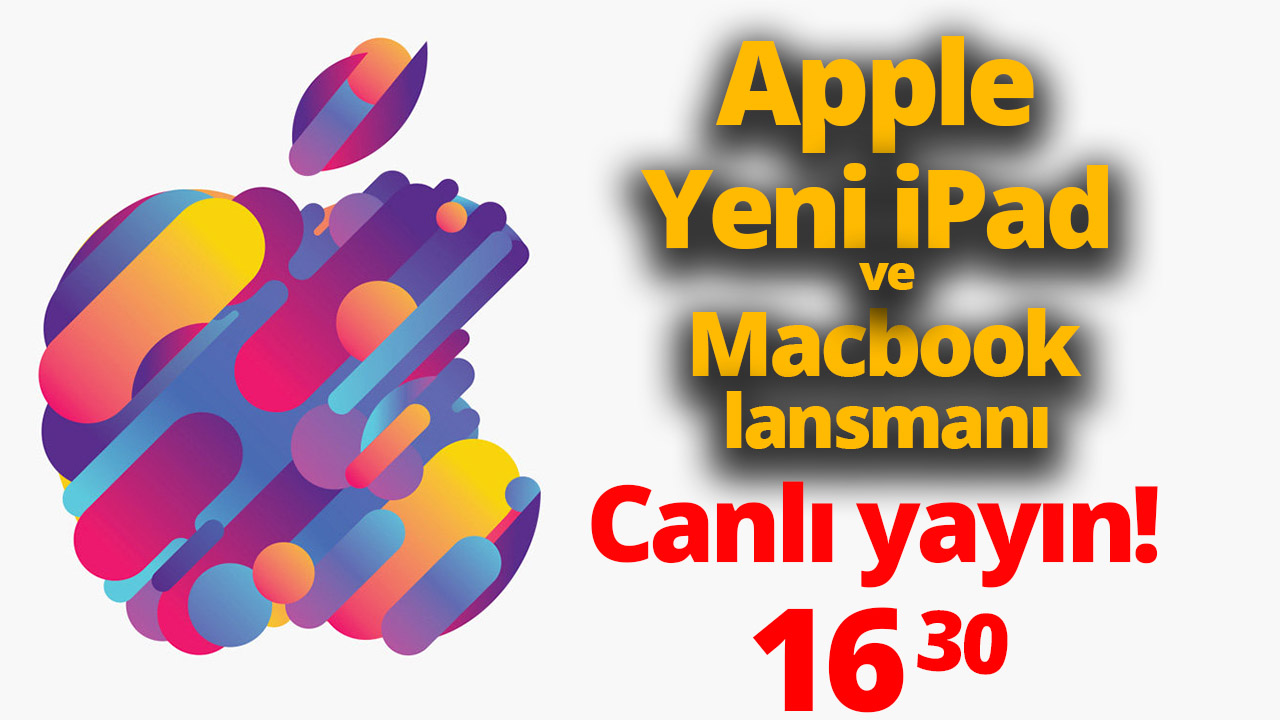 yeni ipad yeni macbook,apple canlı yayını