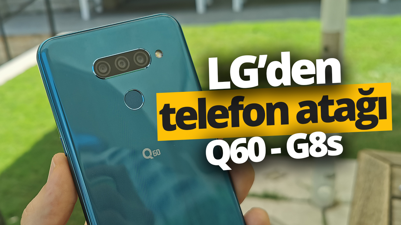 lg-g8s-thinq-ve-lg-q60-on-inceleme-1.jpg