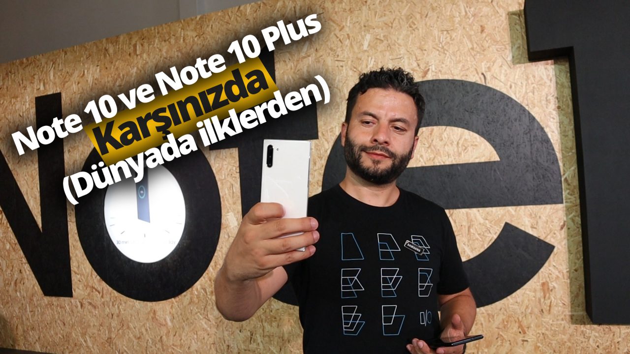 Galaxy Note 10 ve Note 10 Plus ön inceleme