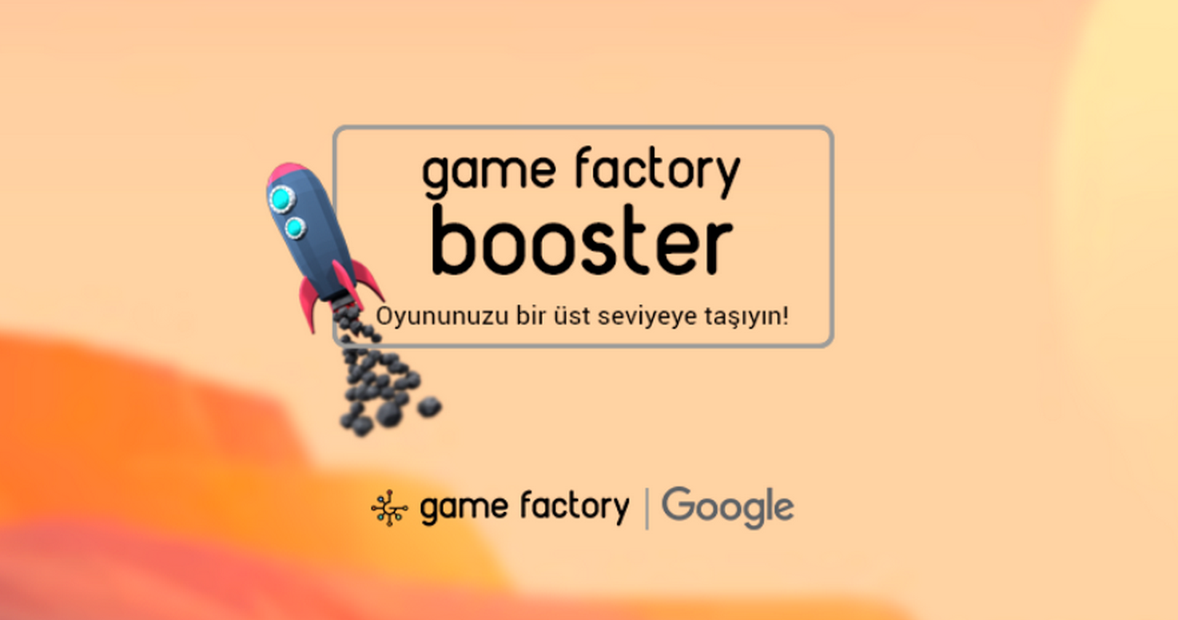 google ve game factoryden oyun girisimlerine destek
