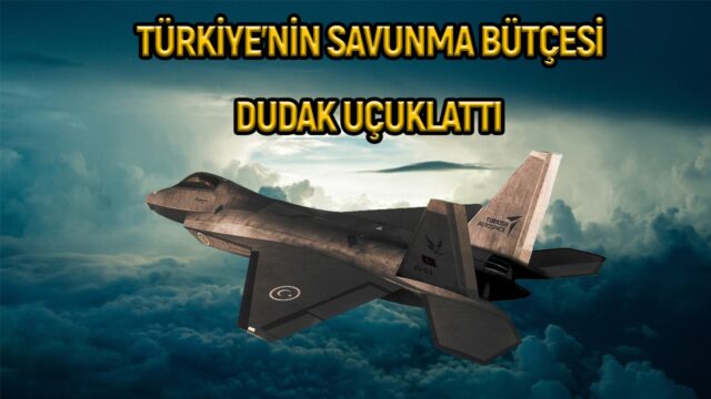 Türkiye’nin Savunma Sanayii bütçesi açıklandı!
